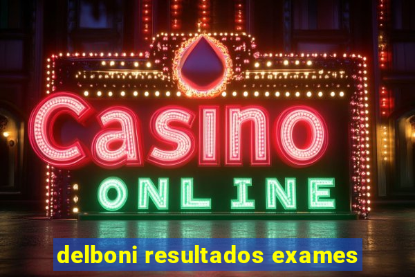 delboni resultados exames